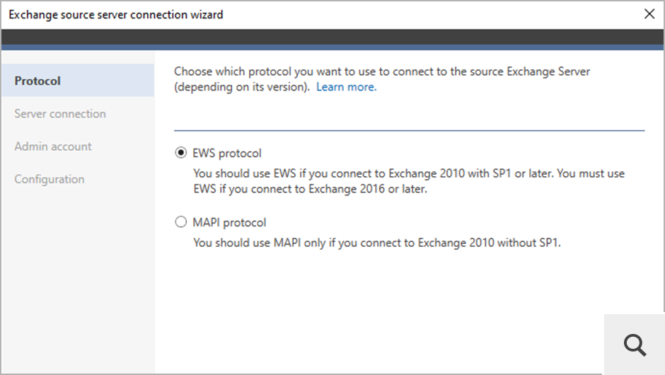 Sie können über Exchange Web Services (EWS) oder Messaging Application Program Interface (MAPI) eine Verbindung zu dem Exchange-Quellserver herstellen. Das MAPI-Protokoll wird bei der Verbindung zu älteren Exchange Server-Versionen wie Exchange 2010 ohne SP1 verwendet.