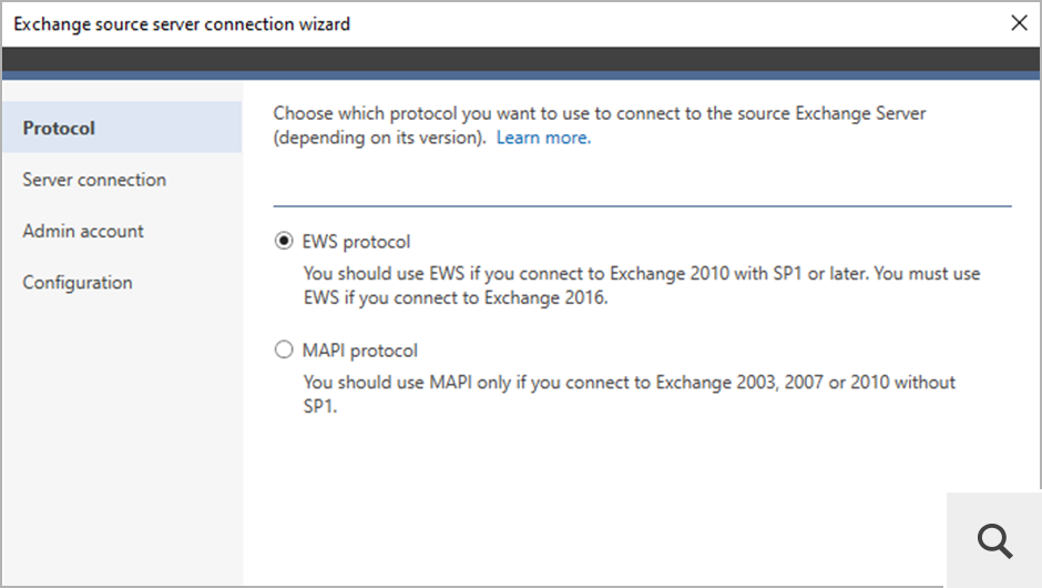 Sie können über Exchange Web Services (EWS) oder Messaging Application Program Interface (MAPI) eine Verbindung zu dem Exchange-Quellserver herstellen. Das MAPI-Protokoll wird bei der Verbindung zu älteren Exchange Server-Versionen wie Exchange 2010 ohne SP1 verwendet.